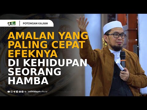 Amalan yang Paling Cepat Efeknya ke Kehidupan Seorang Hamba - Ustadz Adi Hidayat