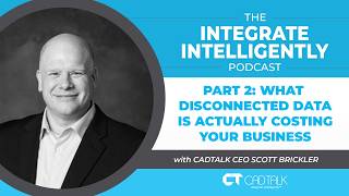 What Disconnected Data Is Actually Costing You - CADTALK CEO Scott Brickler, Part 2