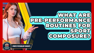 What Are Pre-performance Routines For Sport Composure? - Sport Psychology Insights