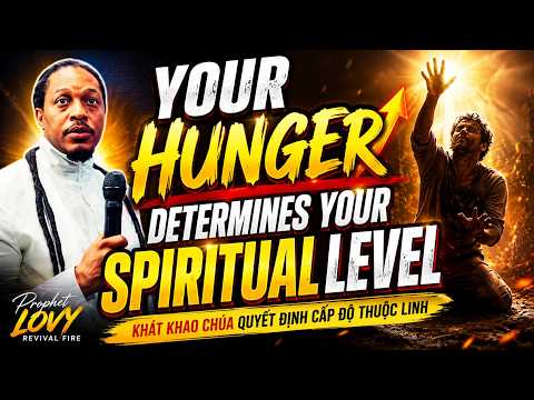 PROPHET LOVY: HUNGER FOR GOD CHANGES EVERYTHING | Prophet Lovy Revival Fire