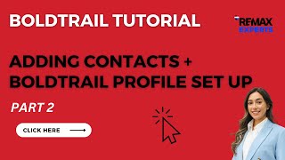 BOLDTRAIL PART 2 - Setting Up Boldtrail Profile & Adding Contacts into CRM