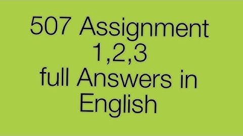 507 Assignment 1,2,3 full answers in english