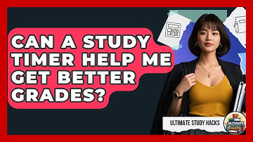 Can A Study Timer Help Me Get Better Grades? - Ultimate Study Hacks