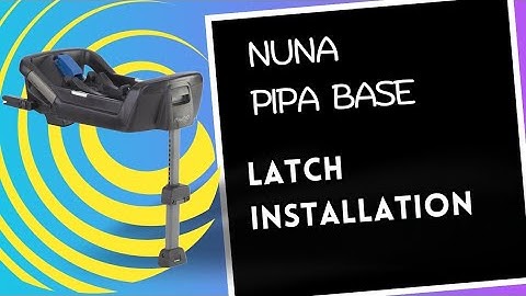 LATCH Installation, Nuna Pipa Base