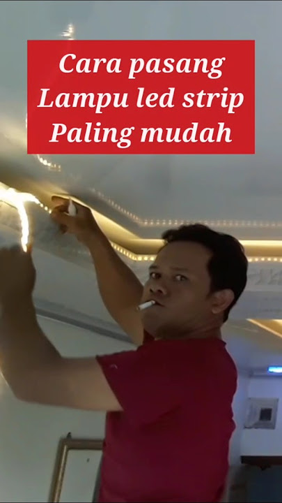 Cara pasang lampu led strip paling mudah