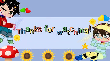 An outro for my future gacha videos | No thumbnail | Read Description!