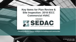 Key Items for Plan Review & Site Inspection: 2018 IECC Commercial HVAC - SEDAC Webinar - 5/26/2021