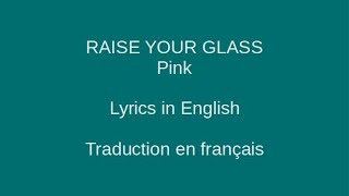 RAISE YOUR GLASS - Pink - Lyrics & Traduction en français