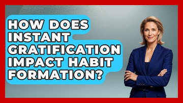 How Does Instant Gratification Impact Habit Formation? - Habit Hacks Hub