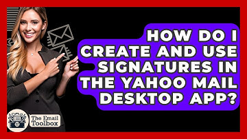 How Do I Create And Use Signatures In The Yahoo Mail Desktop App? - TheEmailToolbox.com