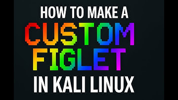How to Make a Custom Figlet Banner in Kali Linux Terminal
