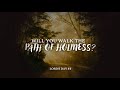 Come, Live in Holiness: Will You Walk the Path of Holiness?