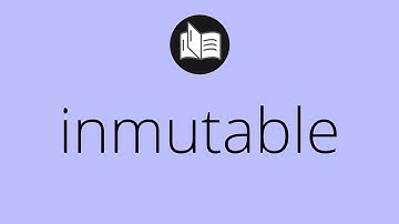 Que significa INMUTABLE • inmutable SIGNIFICADO • inmutable DEFINICIÓN • Que es INMUTABLE