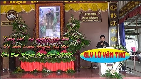 PGHH xã Hòa An. Đề tài Thân Thế sự nghiệp và bước truân chuyên hóa đạo của Đức Thầy. GLV Lữ Văn Thư