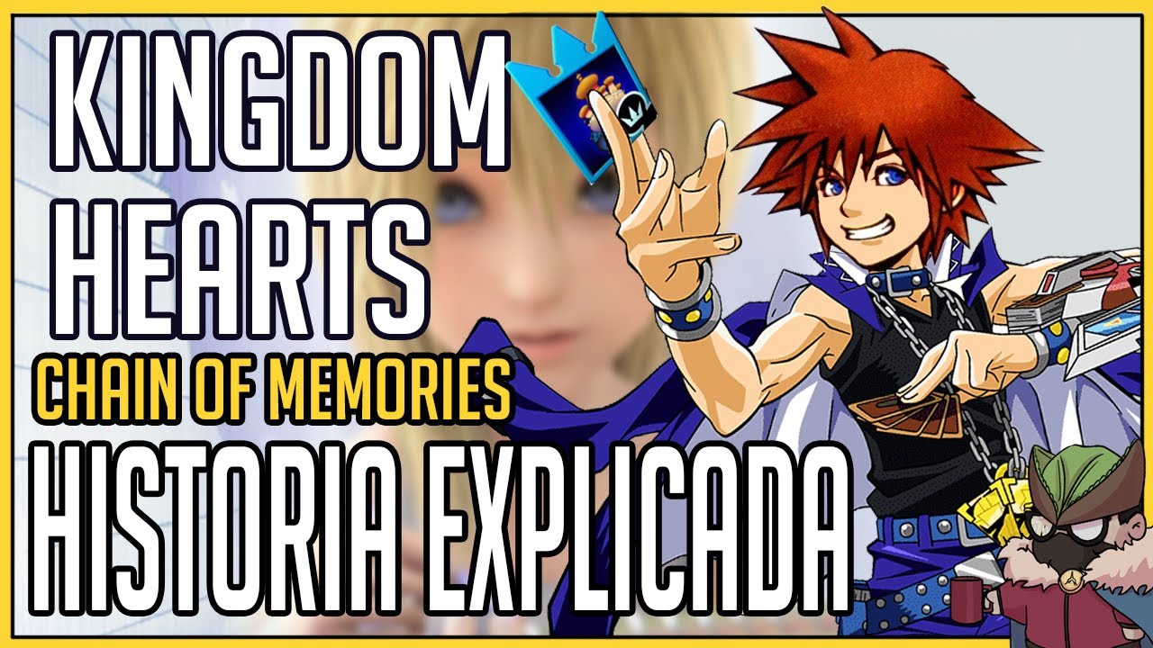 KINGDOM HEARTS CHAIN OF MEMORIES-HISTORIA EXPLICADA.