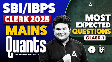 IBPS & SBI Clerk Mains 2025 | Quants Most Expected Questions🔥| IBPS Clerk mains Quant 2025