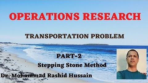 Transportation Problem part-2 Stepping Stone method by Dr. Mohammad Rashid Hussain
