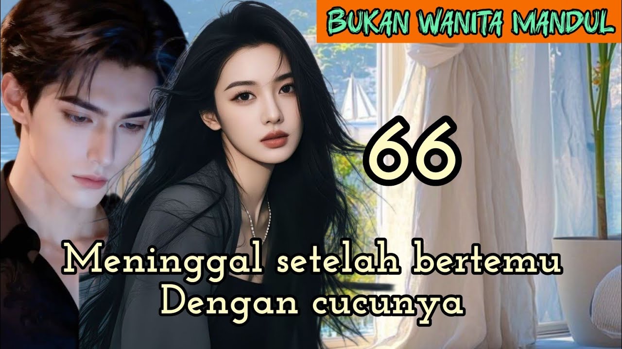 Part:66 Meninggal setelah bertemu Dengan cucunya.
