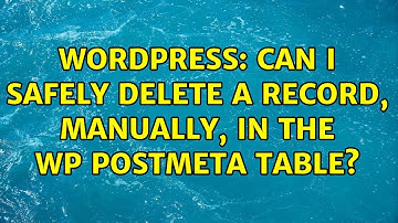 Wordpress: Can I safely delete a record, manually, in the wp postmeta table?