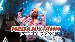 MEDAN. X AHHHHHH JUNGLE DUCTH 2024 FULLL BASSSS [MEDAN DUCTH]