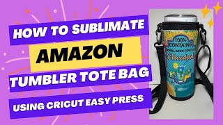 How To Sublimate Amazon Tumbler Bag With Cricut Easy Press