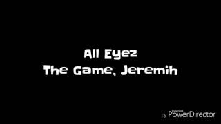 All Eyez - The Game ft. Jeremih (lyrics)
