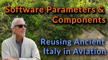 Software Parameters & Components: Reusing Ancient Italy in Aviation!