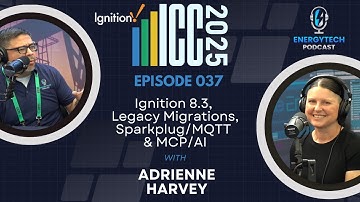 Ignition 8.3, Legacy Migrations, Sparkplug/MQTT & MCP - Adrienne Harvey | Ep. 037