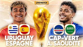 🔴🇺🇾🇪🇸 URUGUAY - ESPAGNE LIVE + 🇨🇻🇸🇦 CAP VERT - ARABIE SAOUDITE LIVE / 🏆COUPE DU MONDE 2026 /CDM 2026