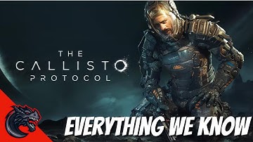 THE CALLISTO PROTOCOL EVERYTHING WE KNOW SO FAR