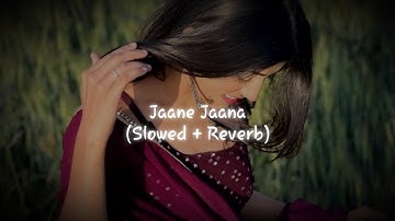 Jaane Jaana | Slowed Reverb | Give It All Away Arjun