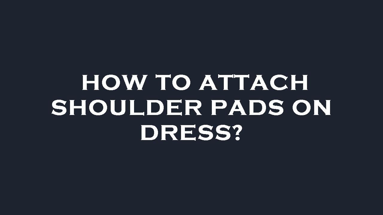 How to attach shoulder pads on dress? YouTube