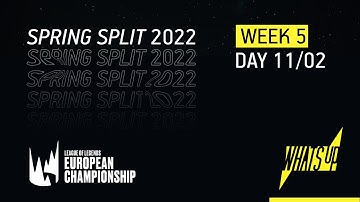 LEC Spring Split 2022 | Week 5 | Day 1 | WHAT