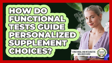 How Do Functional Tests Guide Personalized Supplement Choices?