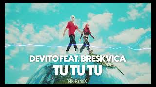 DEVITO feat. BRESKVICA - TU TU TU (Mk RemiX) Resimi