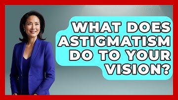 What Does Astigmatism Do To Your Vision? - Optometry Knowledge Base