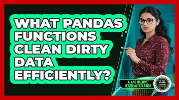 What Pandas Functions Clean Dirty Data Efficiently? - AI and Machine Learning Explained