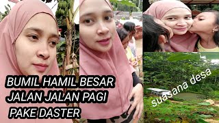 BUMIL HAMIL BESAR JALAN JALAN PAGI PAKE DASTER