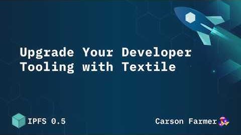 Upgrade Your Developer Tooling with Textile - Carson Farmer