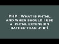 PHP : What is phtml, and when shoul
