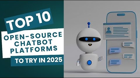 Top 10 Open-Source Chatbot Platforms to Try in 2025! 🚀