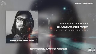 Emiway - Always On Top [Official Lyric Video] Malum Hai Na (Album)