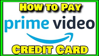 How to Pay for Amazon Prime Video Credit Card - How To Add Credit Card In Amazon Prime Video