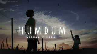 Humdum (Slowed + Reverb) | Lofi Song | Vishal Mishra | #love #lofi #song