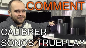 Comment faire une Calibration TruePlay Sonos