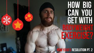 How Big Can You Get With Bodyweight Training Youtube How Big Can You Get With Bodyweight Training Youtube
