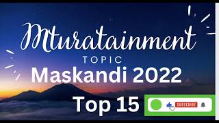 Maskandi 2022 New Top 15