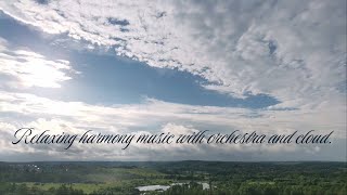 Relaxing harmony music with orchestra and cloud.