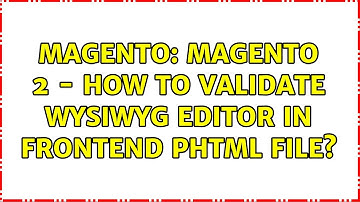 Magento: Magento 2 - How to validate wysiwyg editor in frontend PHTML file?