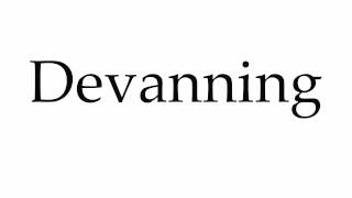 How to Pronounce Devanning